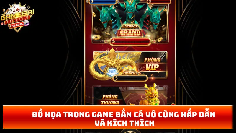Đồ họa trong game bắn cá vô cùng hấp dẫn và kích thích