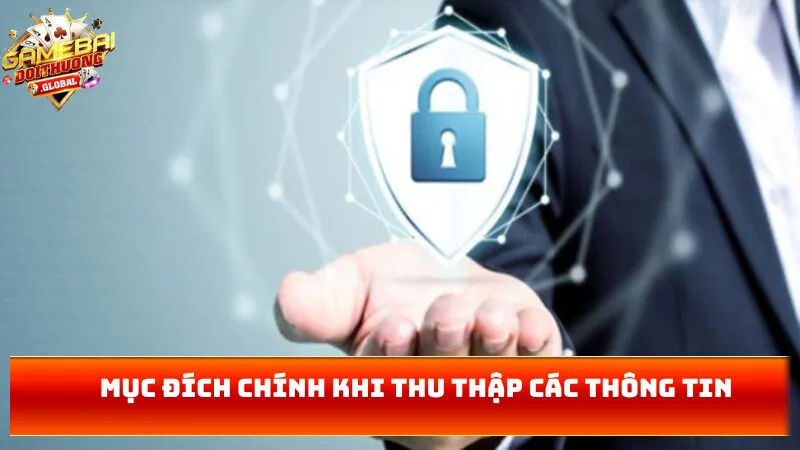 Mục đích chính khi thu thập các thông tin 