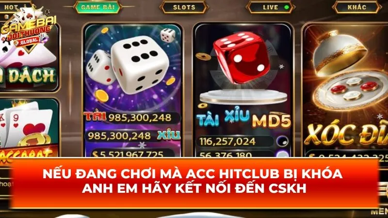 Nếu đang chơi mà acc Hitclub bị khóa anh em hãy kết nối đến CSKH