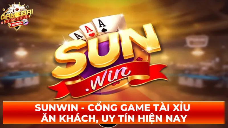 Sunwin – Cổng Game Tài Xỉu Ăn Khách, Uy Tín Hiện Nay