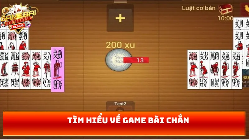 Tìm hiểu về game bài chắn