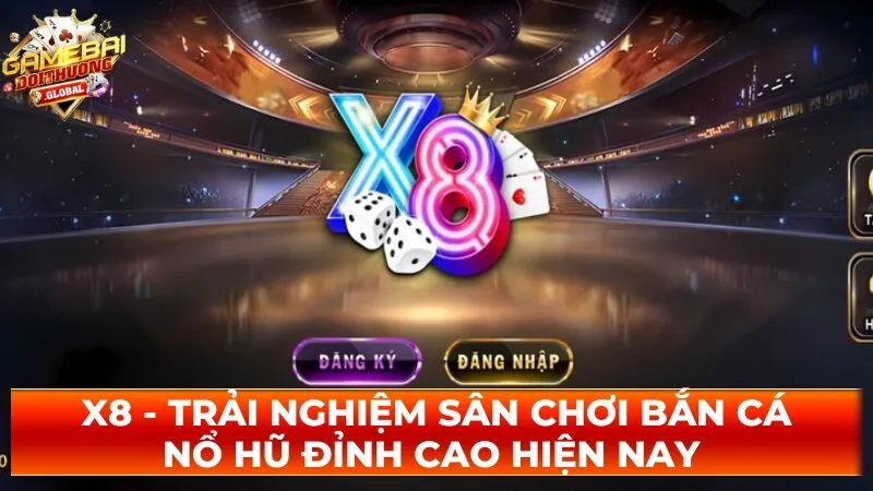 X8 – Trải Nghiệm Sân Chơi Bắn Cá Nổ Hũ Đỉnh Cao Hiện Nay 